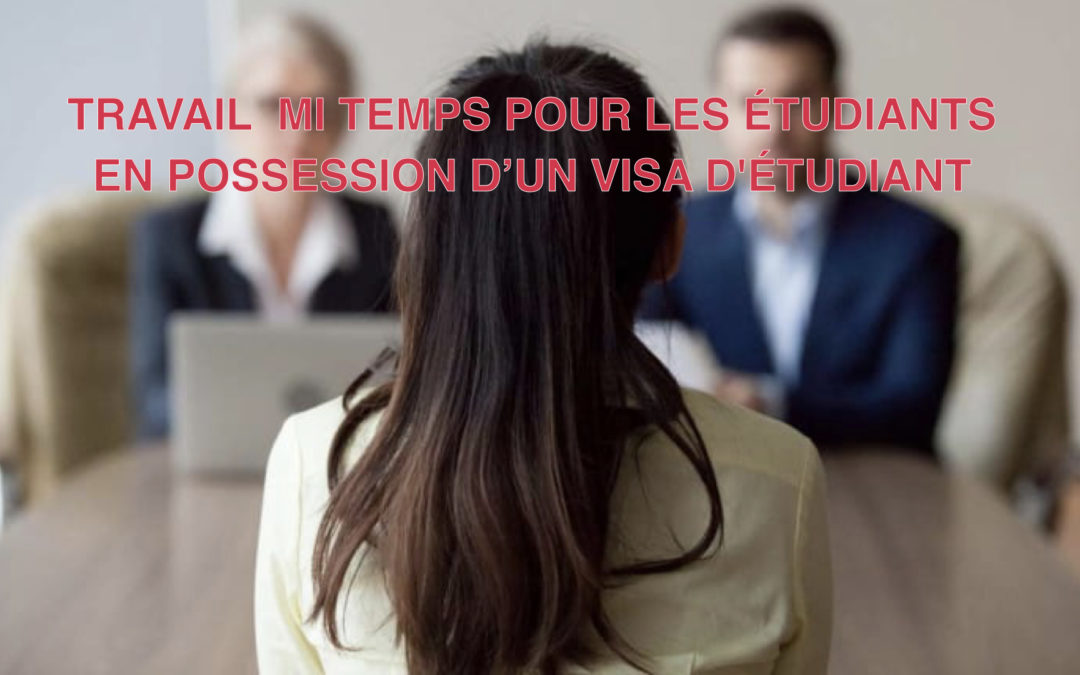 TRAVAIL  MI TEMPS POUR LES ÉTUDIANTS EN POSSESSION D’UN VISA D’ÉTUDIANT