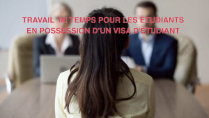 TRAVAIL MI TEMPS POUR LES ÉTUDIANTS EN POSSESSION D’UN VISA D'ÉTUDIANT
